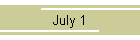 July 1